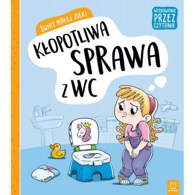 Świat małej Julki. Kłopotliwa sprawa z WC. Wychowanie przez czytanie. Aksjomat