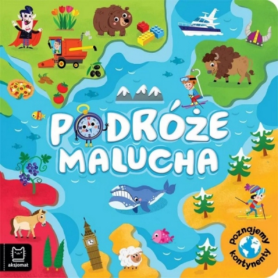 Podróże malucha. Poznajemy kontynenty. Aksjomat