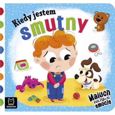Kiedy jestem smutny. Maluch nazywa emocje. Aksjomat