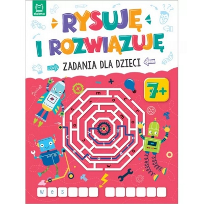 Rysuję i rozwiązuję. Zadania dla dzieci. 7+ lat. Aksjomat