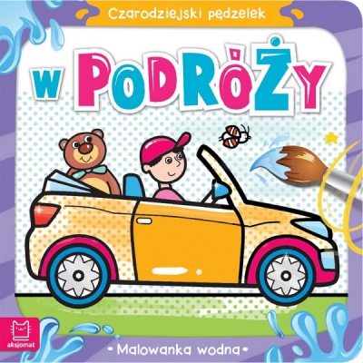 Czarodziejski pędzelek. W podróży. Malowanka wodna / Aksjomat