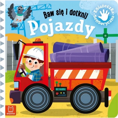 Baw się i dotknij. Pojazdy. Książeczka sensoryczna. Aksjomat