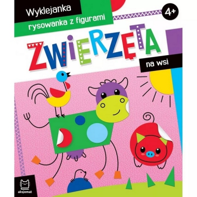 Zwierzęta na wsi. Wyklejanka, rysowanka z figurami 4+ Aksjomat