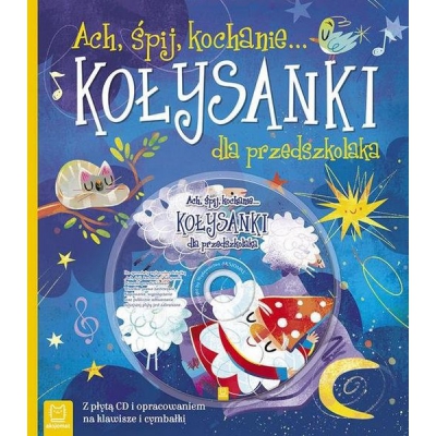 Ach, śpij, kochanie... Kołysanki dla przedszkolaka. Aksjomat
