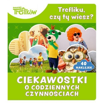 Trefliku, czy ty wiesz? Ciekawostki o codziennych czynnościach 09529 / TREFL
