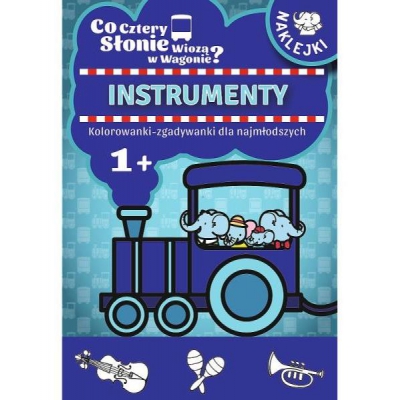 Co cztery słonie wiozą w wagonie? Instrumenty. Kolorowanki zgadywanki / TREFL